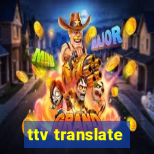 ttv translate