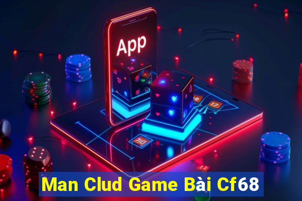 Man Clud Game Bài Cf68