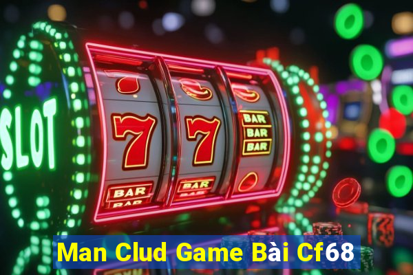 Man Clud Game Bài Cf68