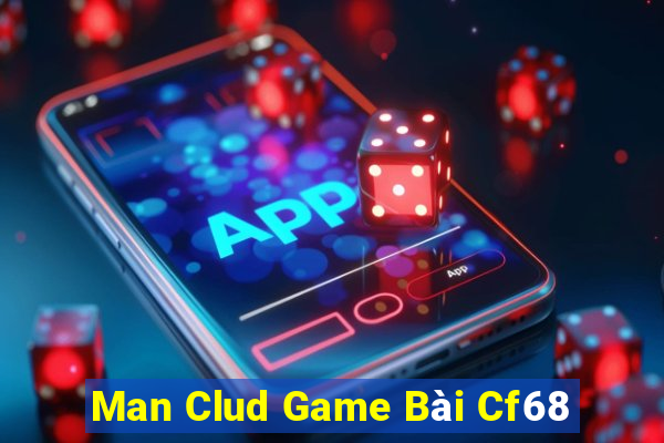 Man Clud Game Bài Cf68