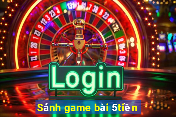 Sảnh game bài 5tiền