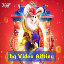 bg Video Gifting