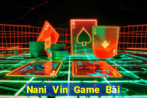 Nani Vin Game Bài 52 Club