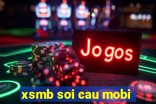 xsmb soi cau mobi