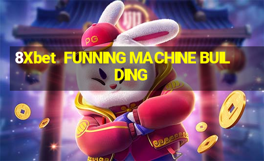 8Xbet  FUNNING MACHINE BUILDING