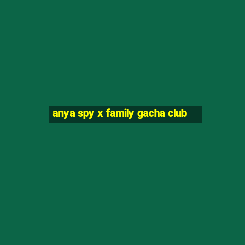 anya spy x family gacha club