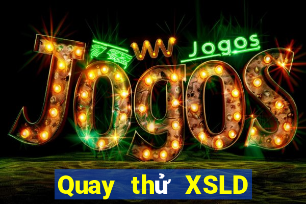 Quay thử XSLD Thứ 4