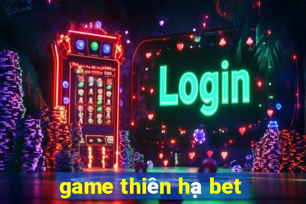 game thiên hạ bet