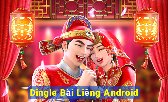 Dingle Bài Liêng Android