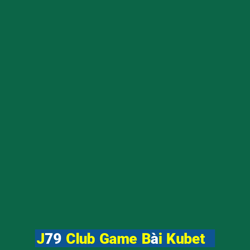 J79 Club Game Bài Kubet