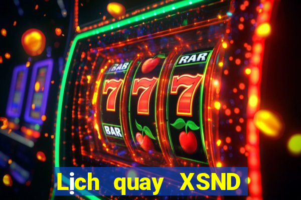 Lịch quay XSND ngày 25