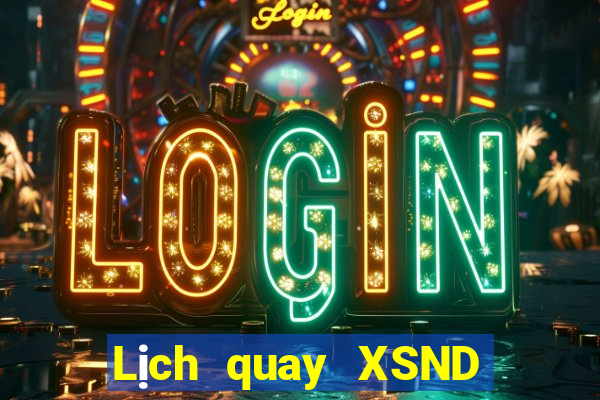 Lịch quay XSND ngày 25