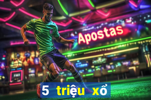 5 triệu xổ số tỉ số bóng đá