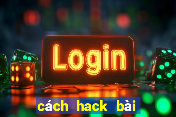 cách hack bài tiến lên