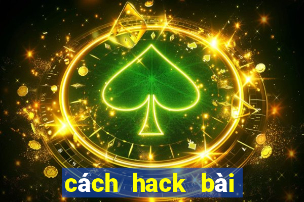 cách hack bài tiến lên