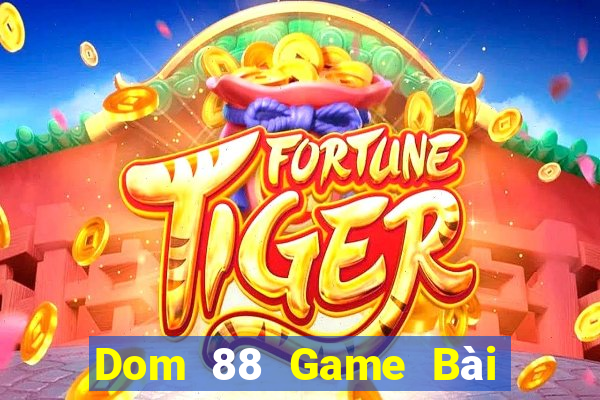 Dom 88 Game Bài Đổi Thưởng Caovietnet