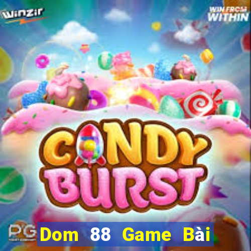 Dom 88 Game Bài Đổi Thưởng Caovietnet