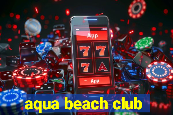 aqua beach club