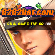 choi game tim so 100