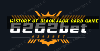 history of blackjack card game