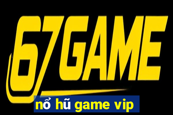 nổ hũ game vip