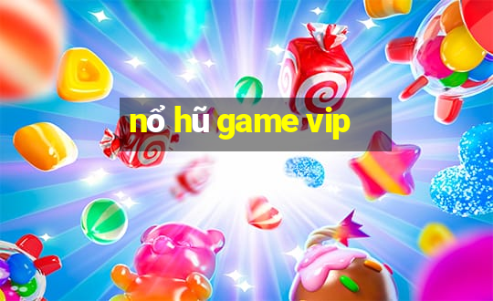 nổ hũ game vip