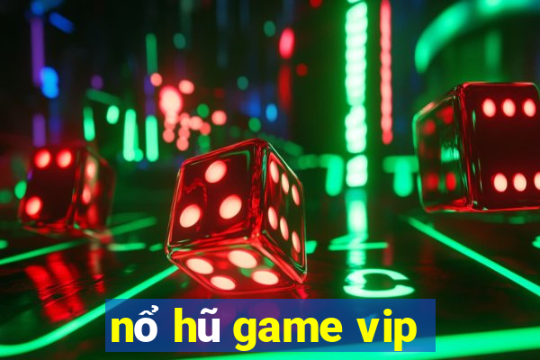 nổ hũ game vip