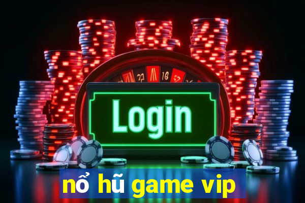 nổ hũ game vip