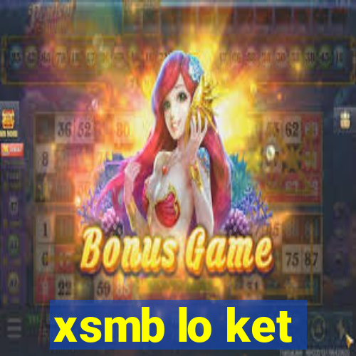 xsmb lo ket