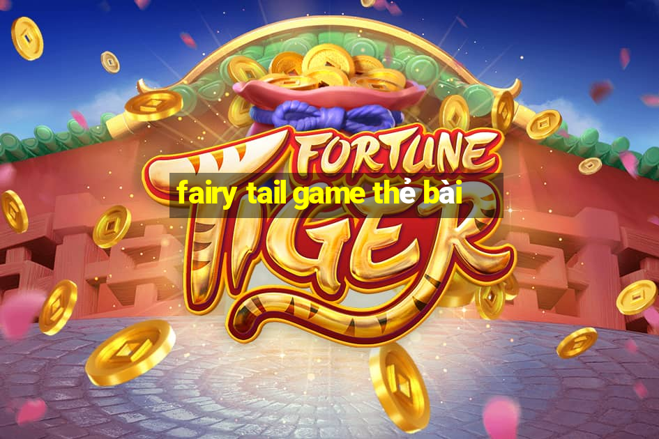 fairy tail game thẻ bài