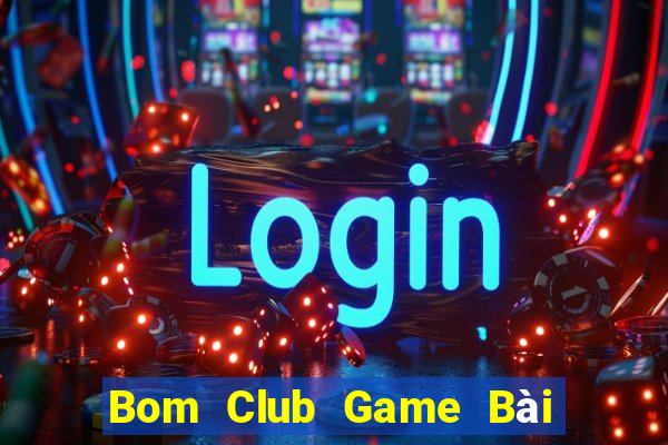 Bom Club Game Bài 88 Club Đổi Thưởng