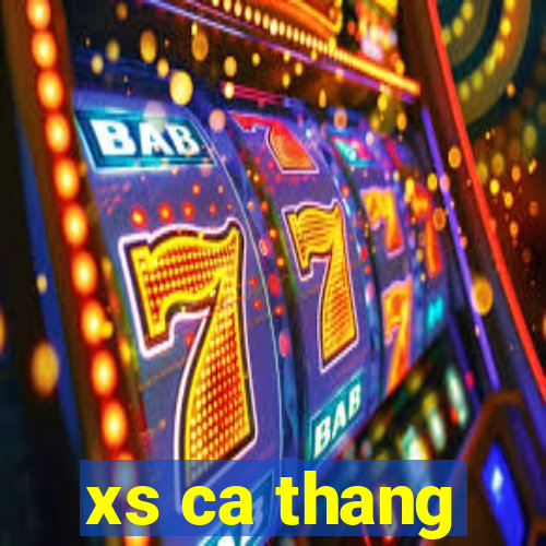 xs ca thang