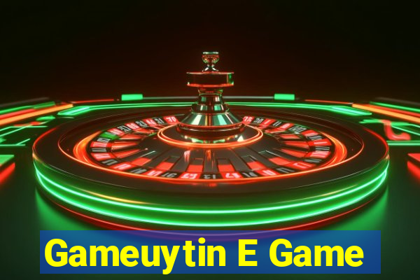 Gameuytin E Game