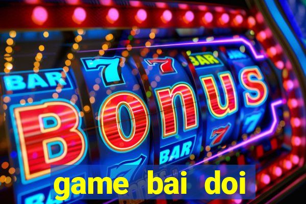 game bai doi thuong 39