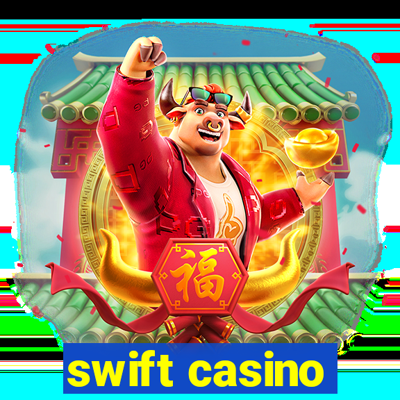 swift casino