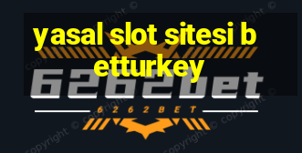 yasal slot sitesi betturkey