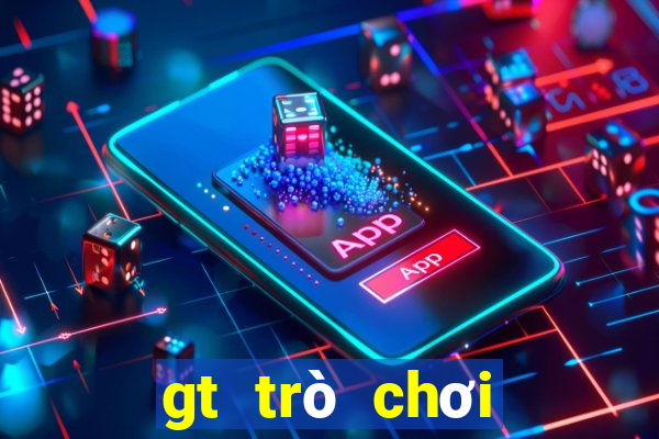 gt trò chơi điện tử