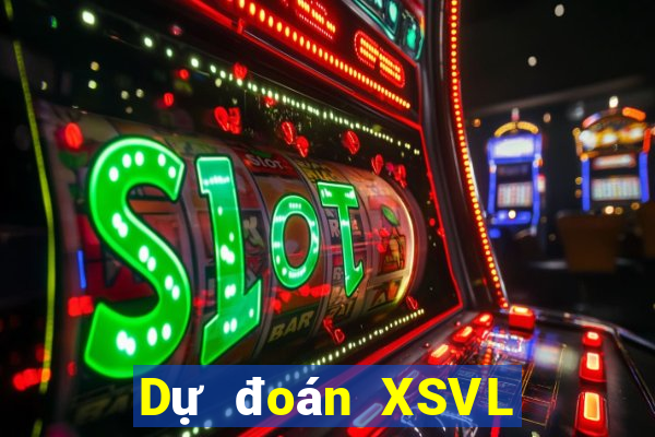 Dự đoán XSVL thứ bảy