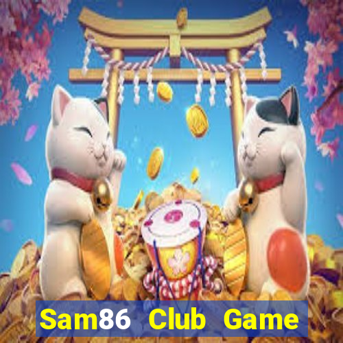 Sam86 Club Game Bài 24H