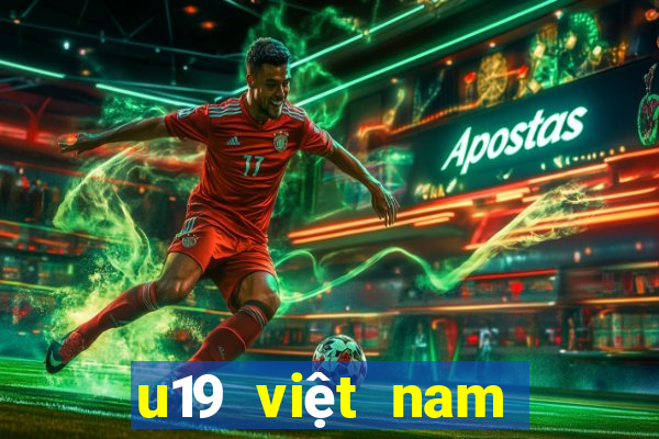 u19 việt nam lịch thi đấu