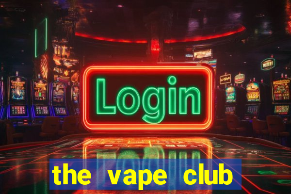 the vape club cầu giấy