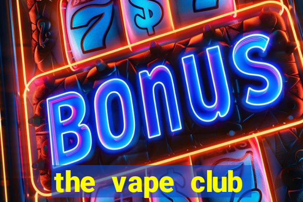 the vape club cầu giấy