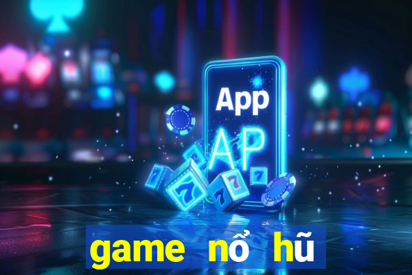 game nổ hũ mới 2019