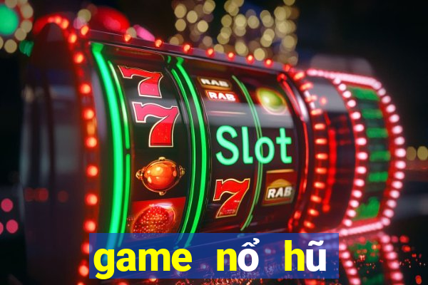 game nổ hũ mới 2019