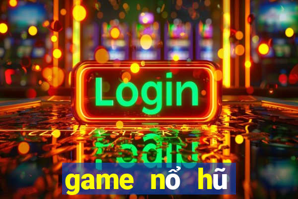 game nổ hũ mới 2019