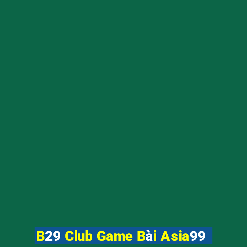 B29 Club Game Bài Asia99