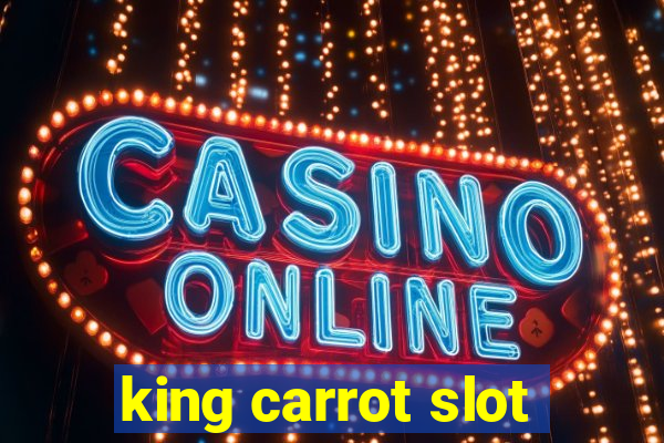 king carrot slot