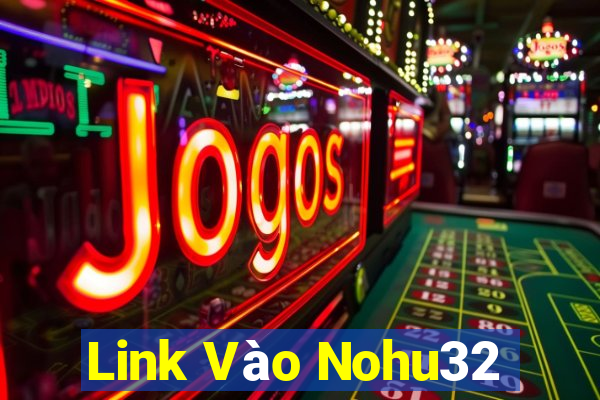 Link Vào Nohu32