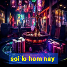 soi lo hom nay