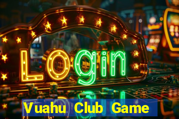 Vuahu Club Game Bài Club